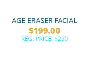 Age Eraser Facial $199.00 REG. PRICE: $250