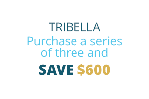 Tribella Purchase a series of three and save $600